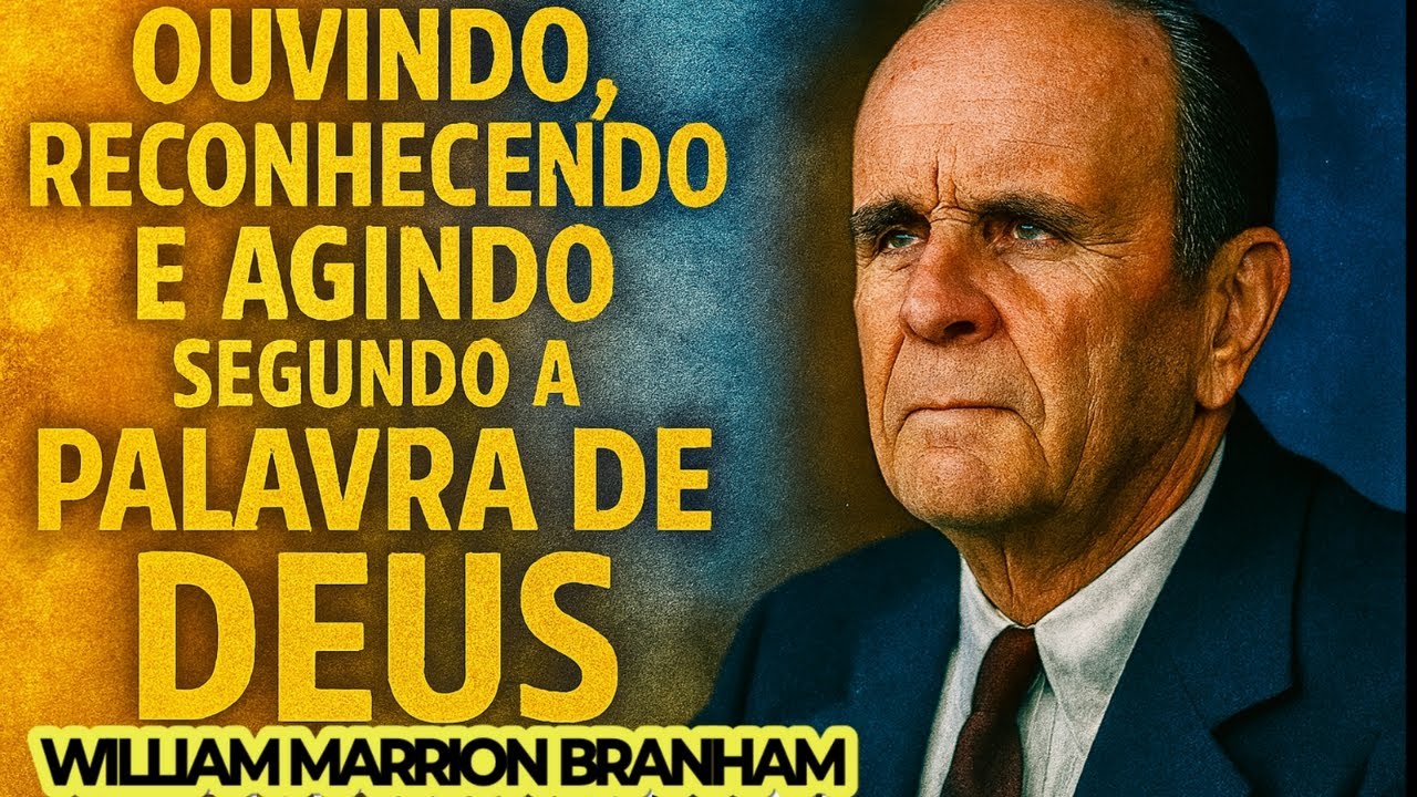 Ouvindo, Reconhecendo e Agindo Segundo a Palavra de Deus