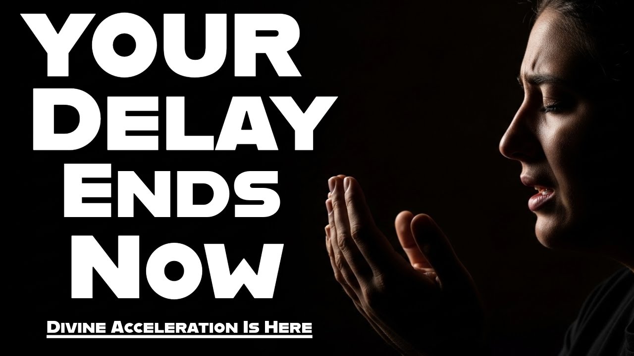 Delayed for Years?  Pray This for Divine Acceleration 