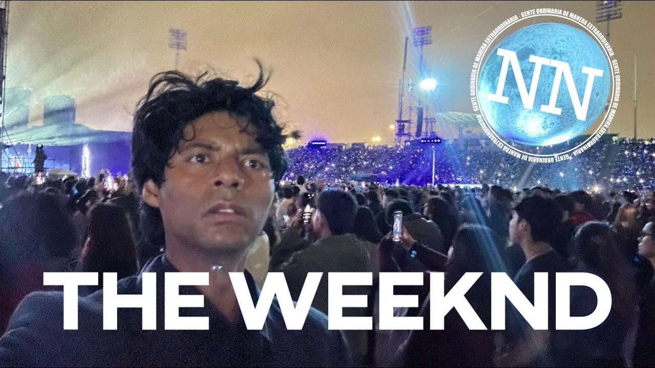 THE WEEKND EN LIMA ES EXTRAORDINARIO - NN