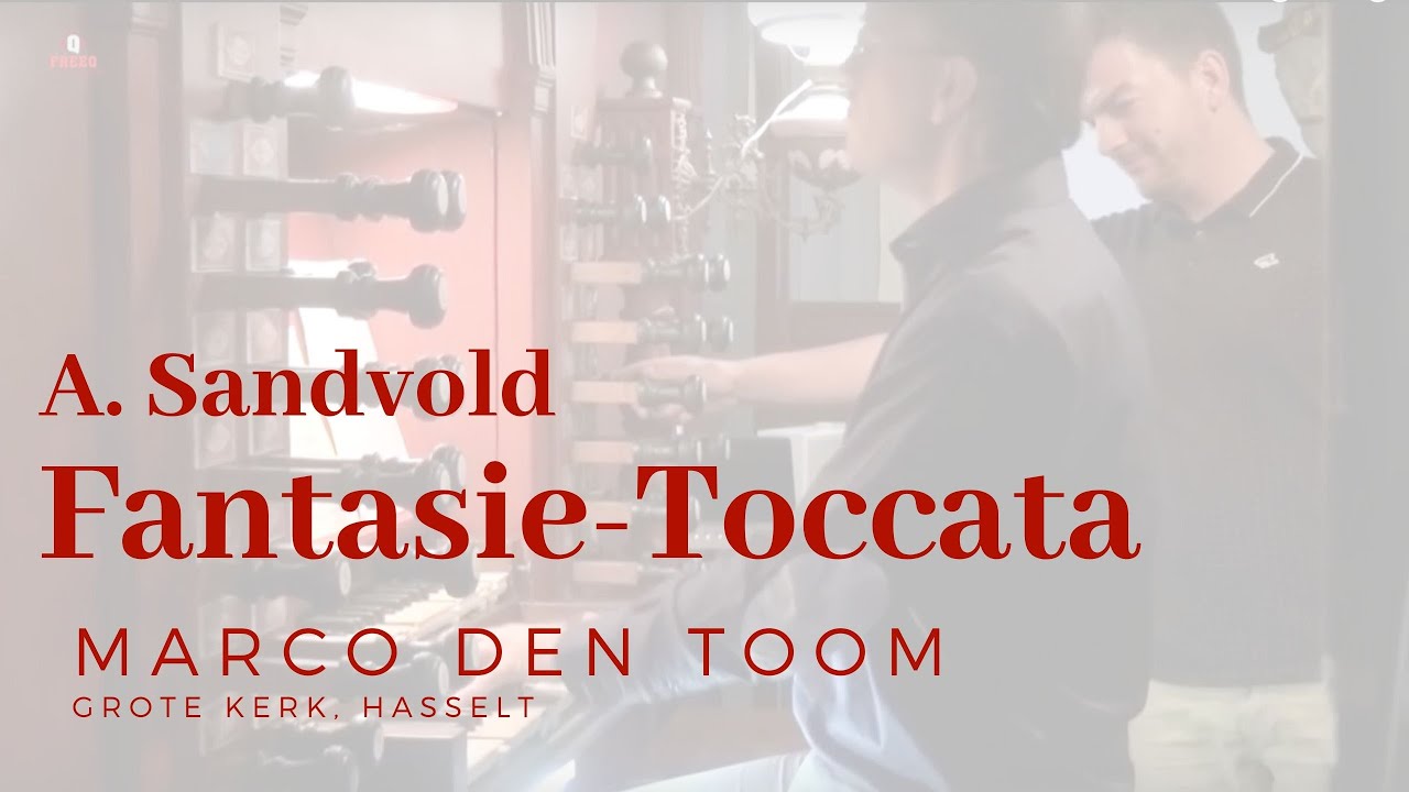 A. Sandvold: Fantasie-Toccata, MARCO DEN TOOM, Hasselt