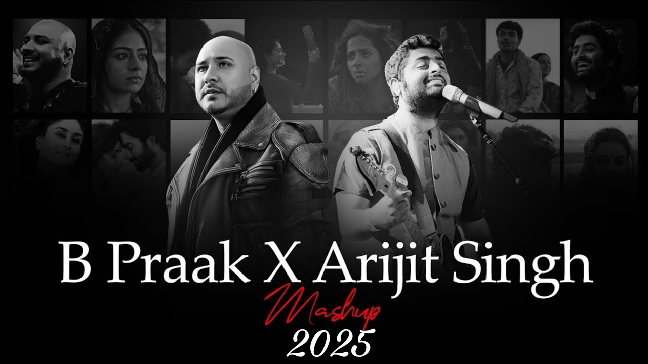 Best of B Praak X Arijit Singh | New Mashup Song 2025 | Arijit X Praak X Bollywood 