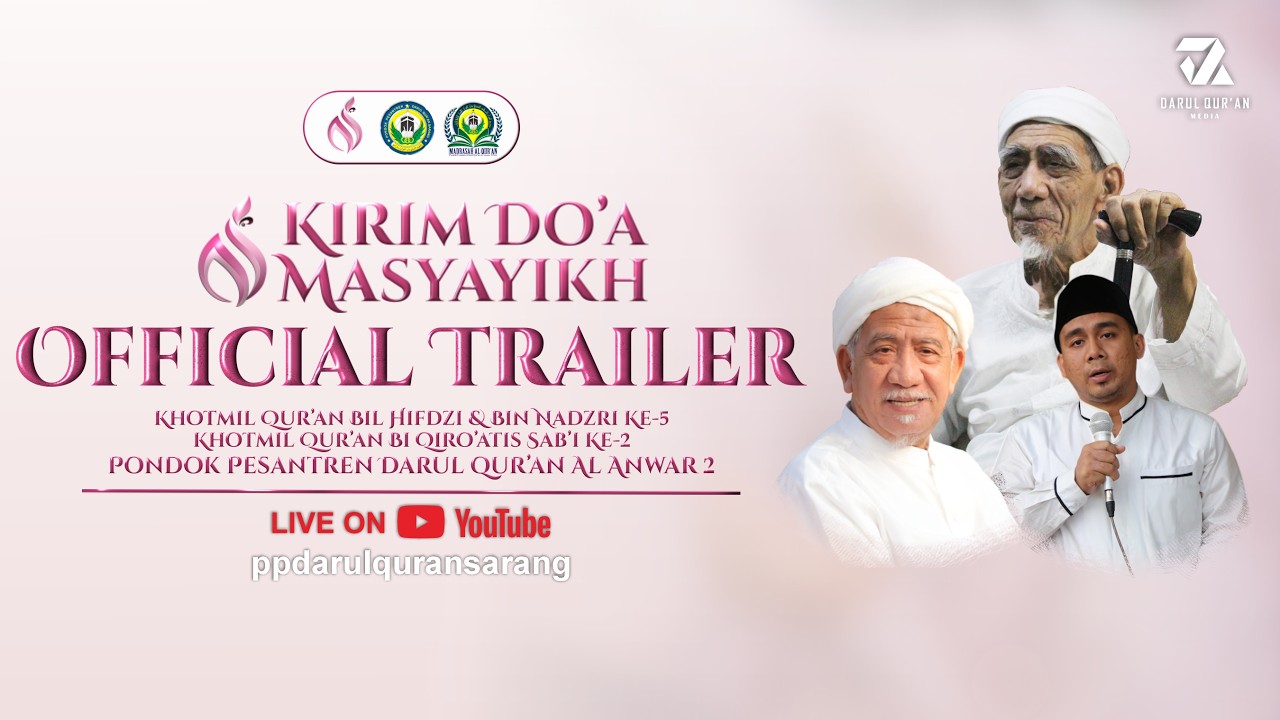 OFFICIAL TRAILER KIRIM DO’A MASYAYIKH DALAM RANGKA KHOTMIL QUR'AN PP. DARUL QUR'AN AL-ANWAR 2 SARANG