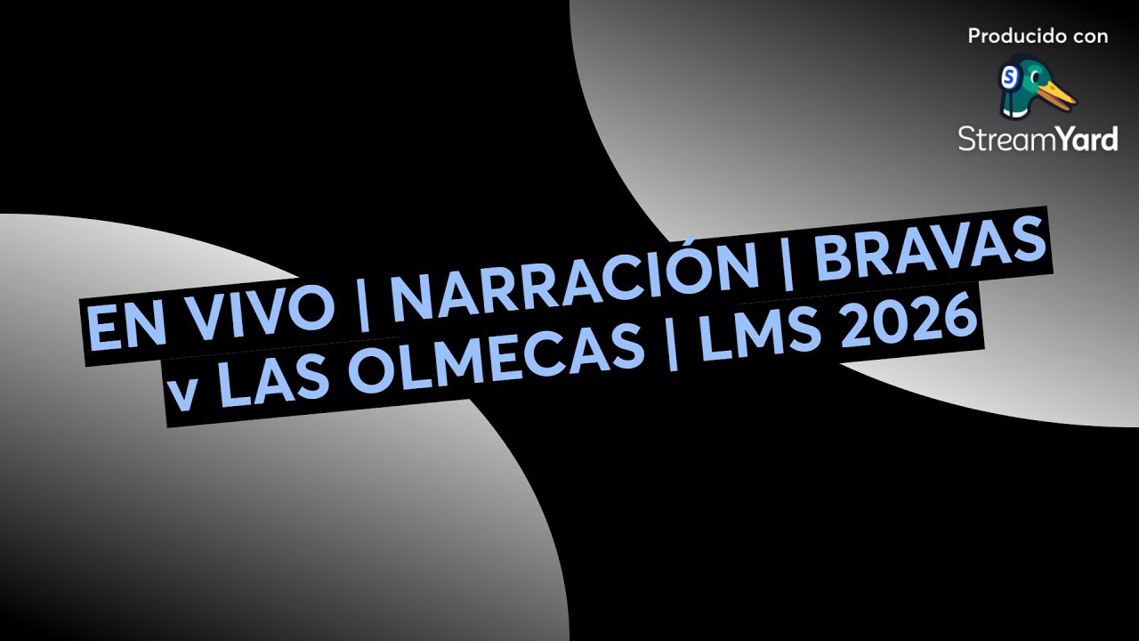 EN VIVO | NARRACIÓN | BRAVAS v LAS OLMECAS | LMS 2026