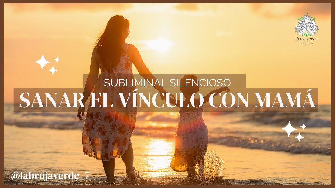 SANAR CON MAM&Aacute; - Audio Subliminal Silencioso Constelaciones Familiares | Sanaci&oacute;n del Linaje Materno