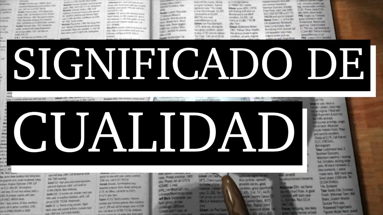 Significado de cualidad - Qu&eacute; es cualidad - Cu&aacute;l es el significado de cualidad