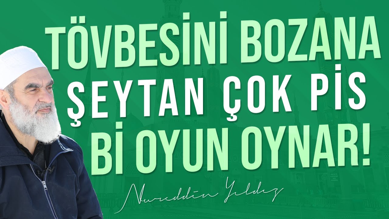 TÖVBESİNİ BOZANA ŞEYTAN ÇOK PİS Bİ OYUN OYNAR! | Nureddin Yıldız