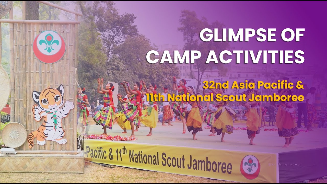 A glimpse of camp activities- Part 01 | 32nd Asia Pacific & 11th National Scout Jamboree, Bangladesh