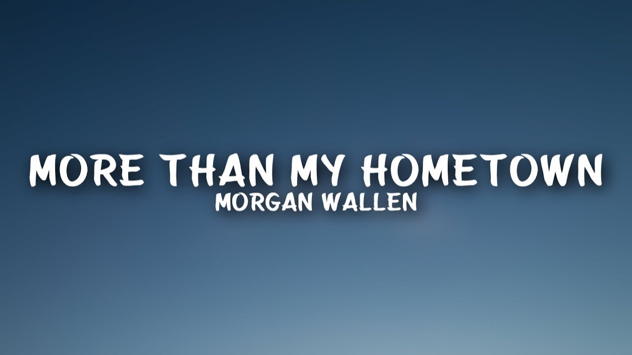 Morgan Wallen - More Than My Hometown (Lyrics)