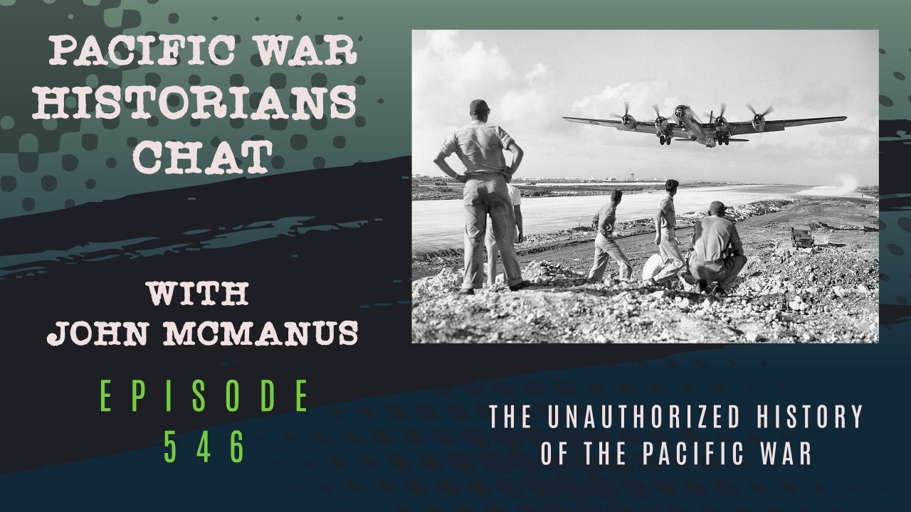 Pacific War Historians Chat with John McManus - Episode 546