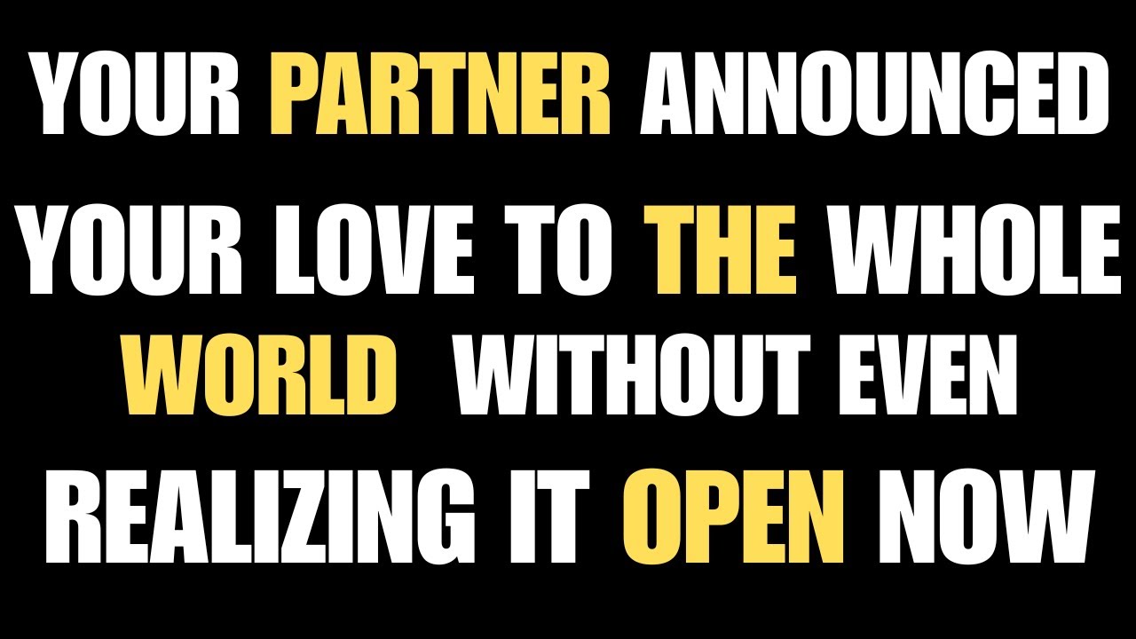 Angels Say Your PartnerAnnounced Your Love to the Whole World—Without Even Realizing It.”