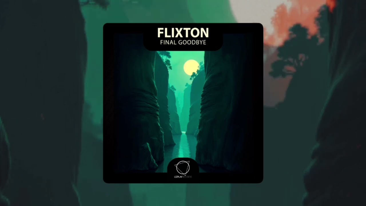Flixton - Final Goodbye (Lizplay Records) #DNB