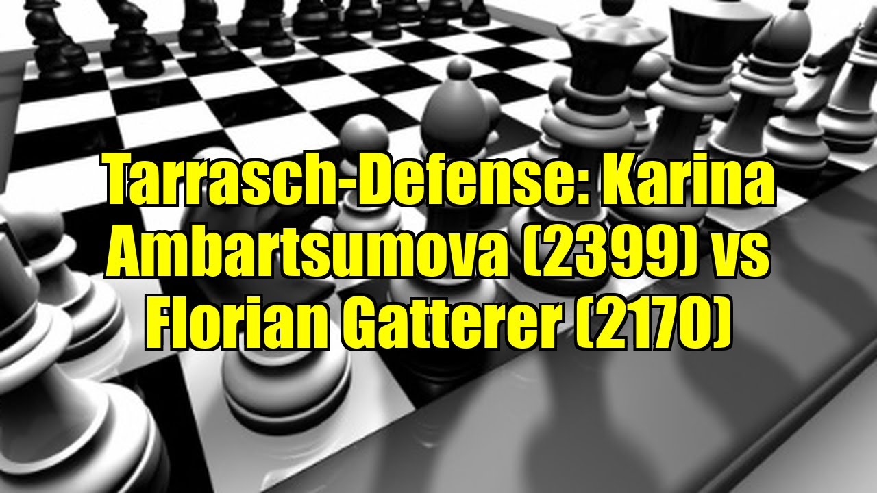 Tarrasch-Defense: Karina Ambartsumova (2399) vs Florian Gatterer (2170)