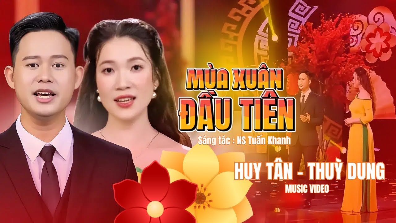 🎶 XUÂN ĐẦU TIÊN | Sáng tác: NS Tuấn Khanh🎤 Trình bày: Huy Tân – Thùy Dung