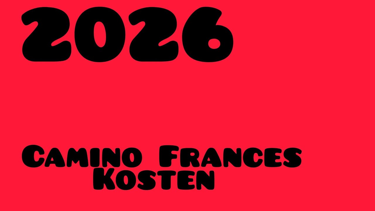 2026 - Kosten für 4 Wochen auf dem Camino Francés 