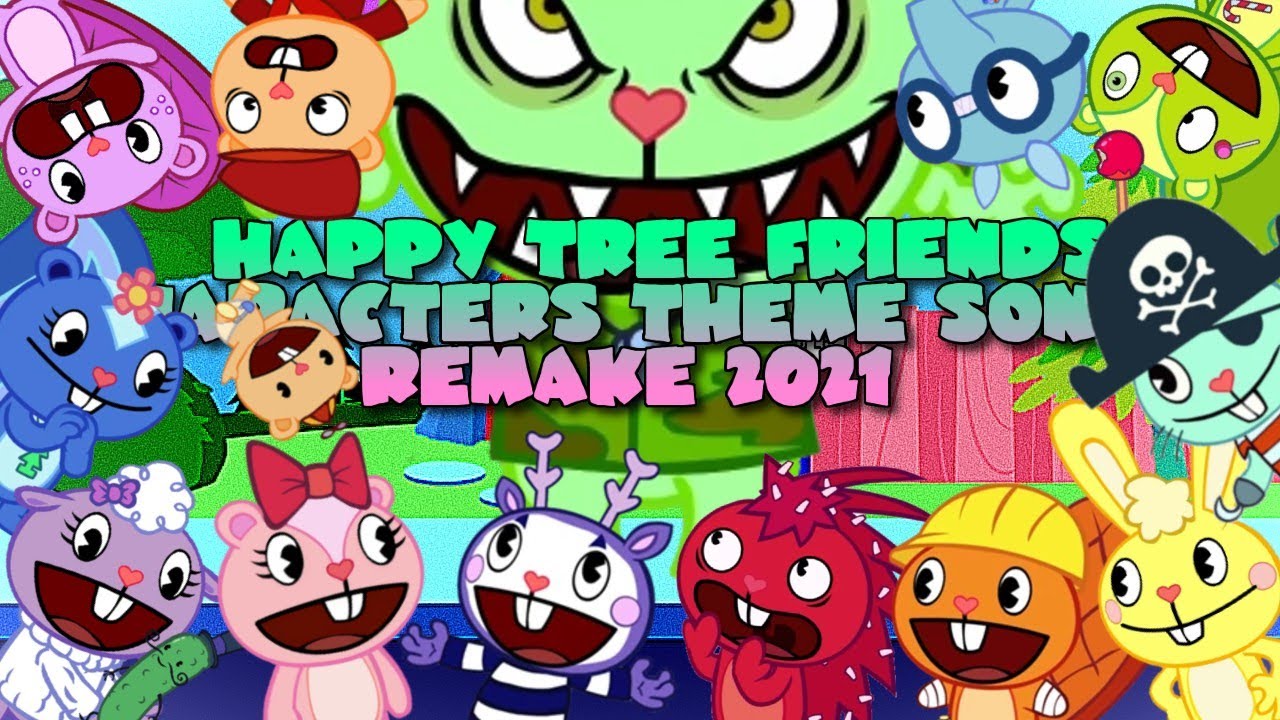 HAPPY TREE FRIENDS CHARACTERS THEME SONGS // REMAKE 2021