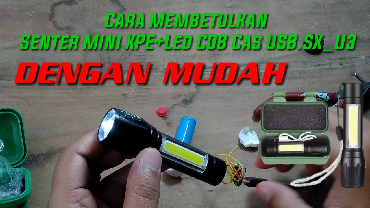 Cara Membongkar Senter Mini XPE+Led COB Cas USB, SX_U3