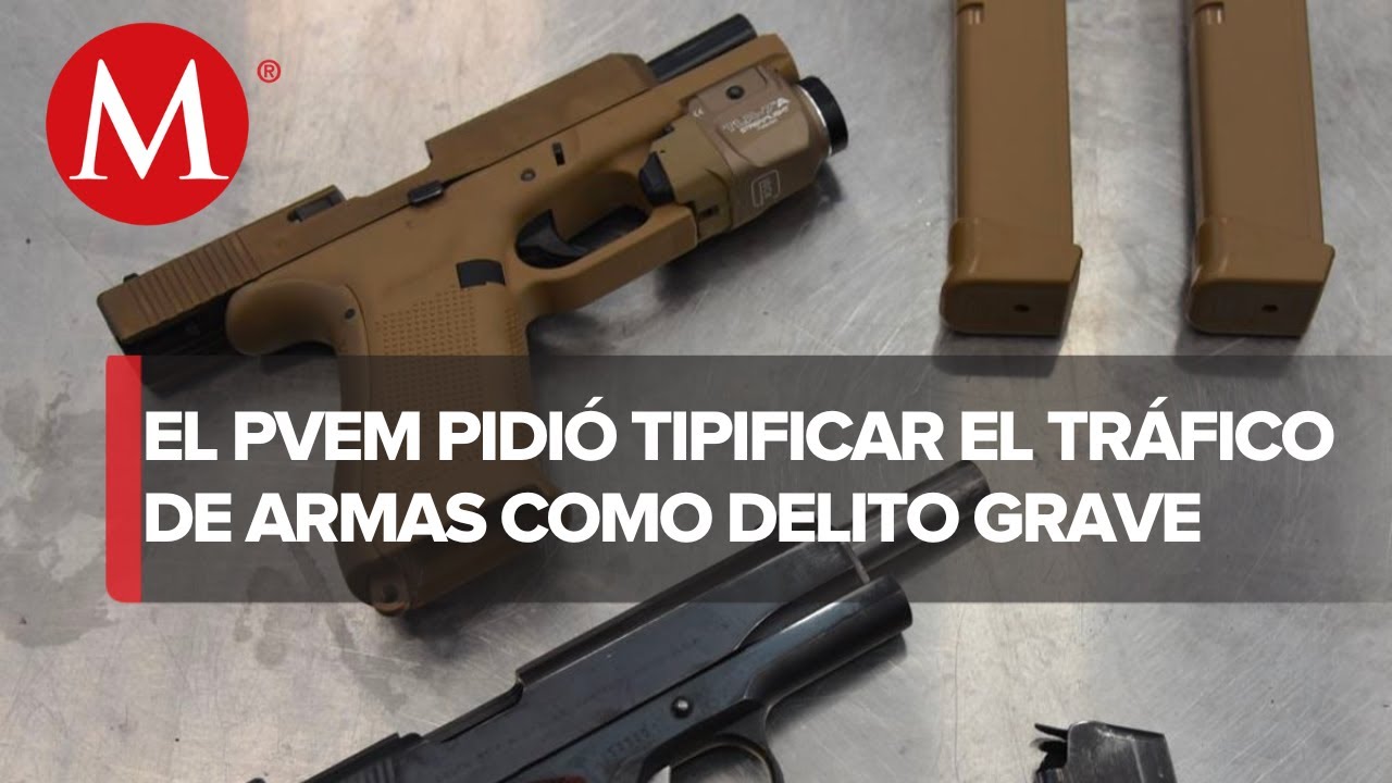 Partido Verde propone tipificar como delito grave el tr&aacute;fico de armas