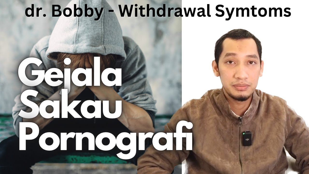 GEJALA SAKAU PORNOGRAFI - dr. Bobby