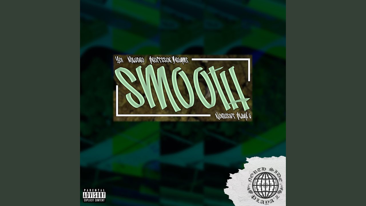 Smooth (feat. Zoi, Milvgro & Professor Brhyme)