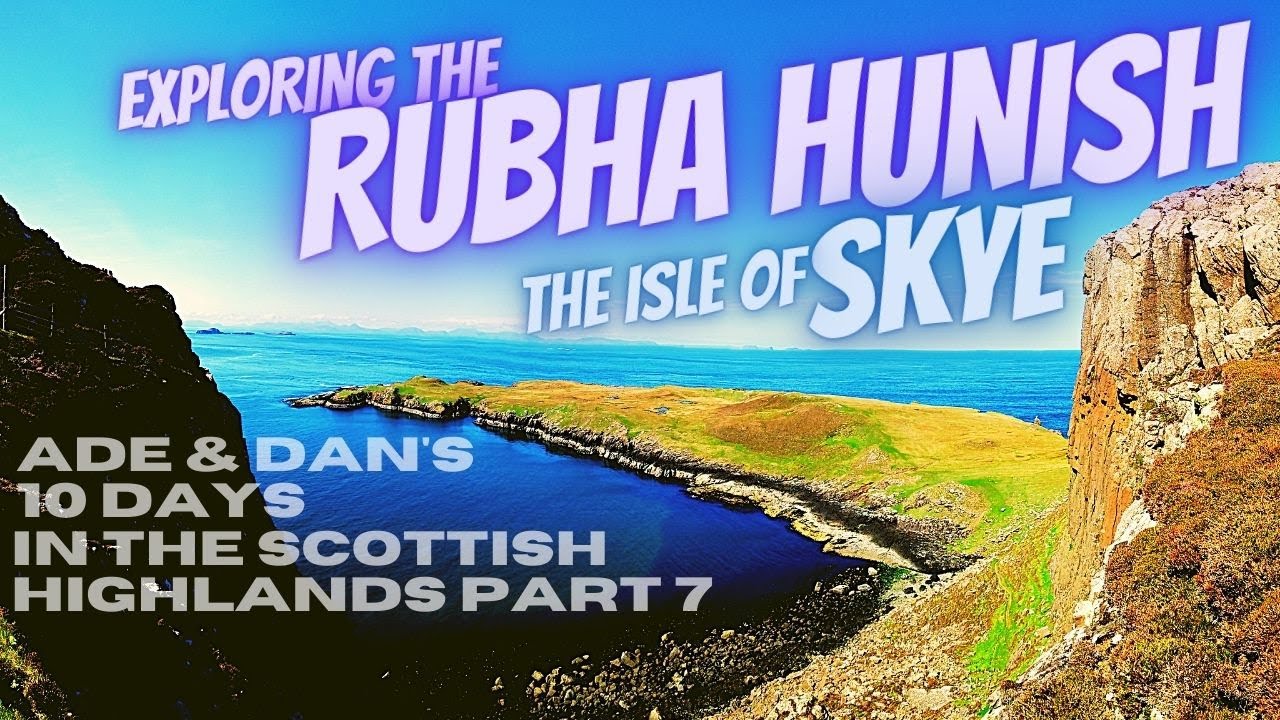 Exploring the Rubha Hunish, Pt 2 (Skye) - Ade & Dan's 10 Days in the Scottish Highlands, Part 7
