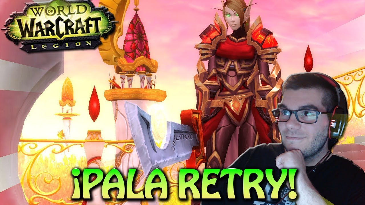 ¡LA VICTORIA ES INNEGABLE CON EL PALADÍN REPRENSIÓN! [PVP] | WOW LEGIÓN