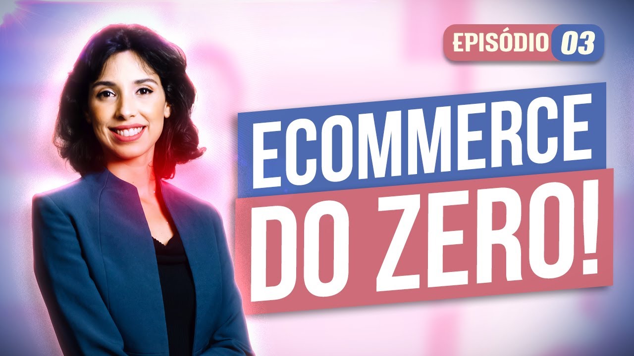PASSOS PARA CRIAR UM ECOMMERCE DO ZERO - MULHERES NO ECOMMERCE [Ep. 3]