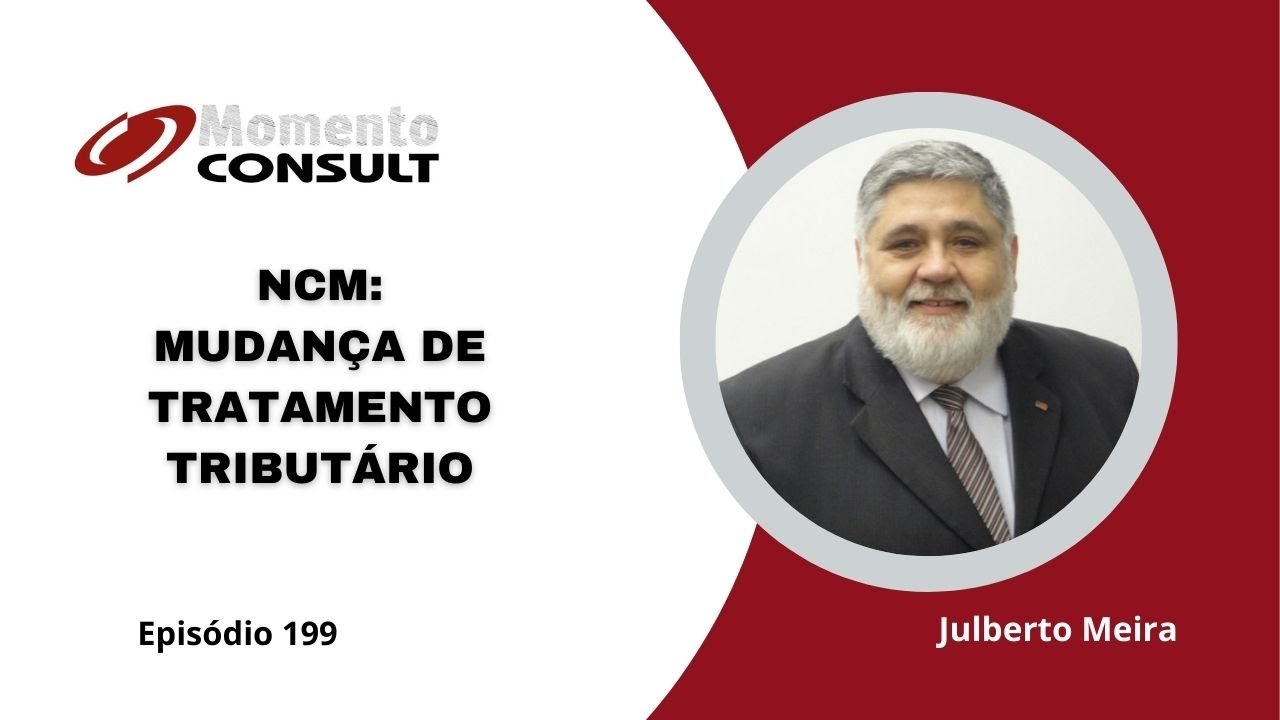 Momento Consult - Ep  199 NCM: Mudança de tratamento tributário