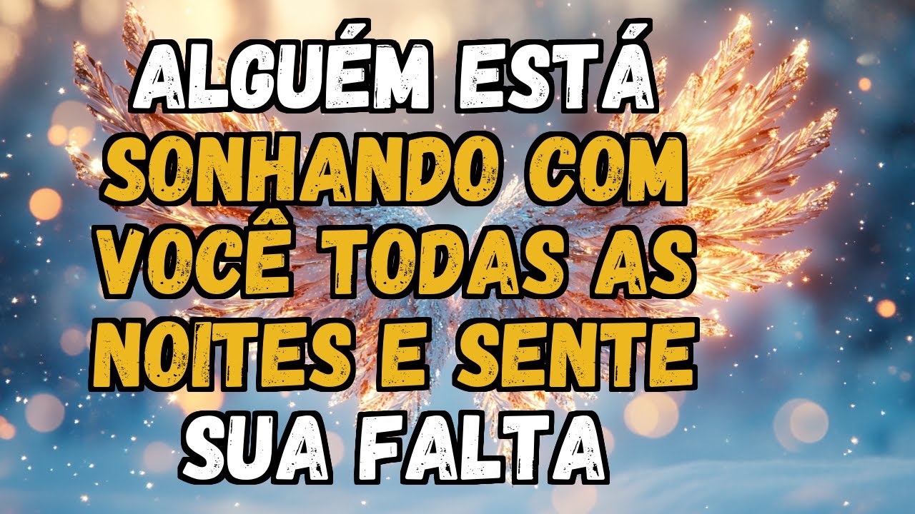 💌❤️ ALGUÉM está sonhando com você TODAS AS NOITES e sente sua FALTA
