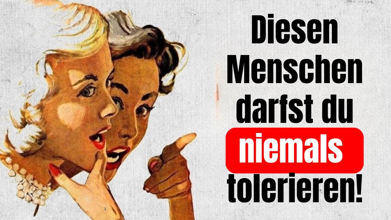 Diesen Menschen darfst du niemals in deinem Leben tolerieren!