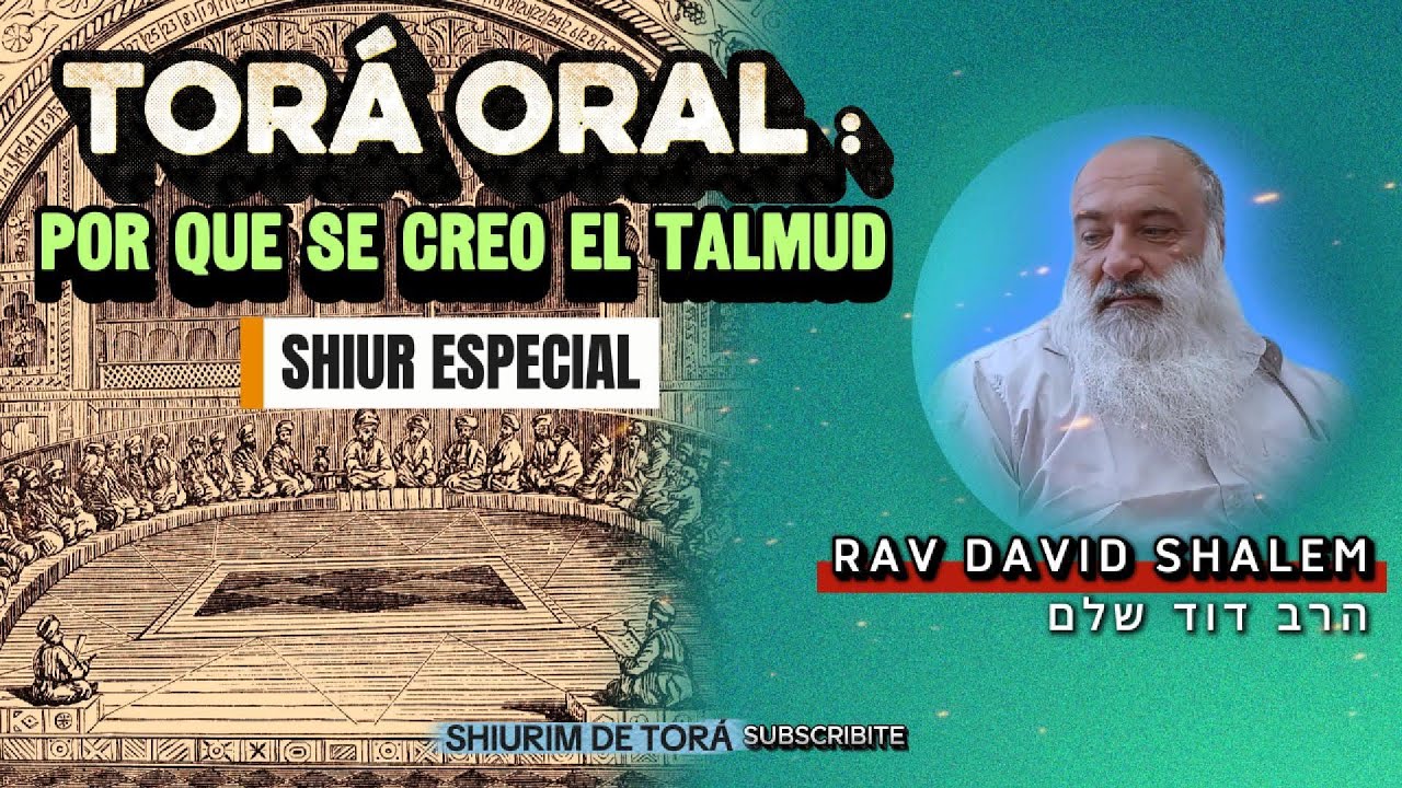 TORÁ ORAL: POR QUE SE CREO EL TALMUD | Rav David Shalem