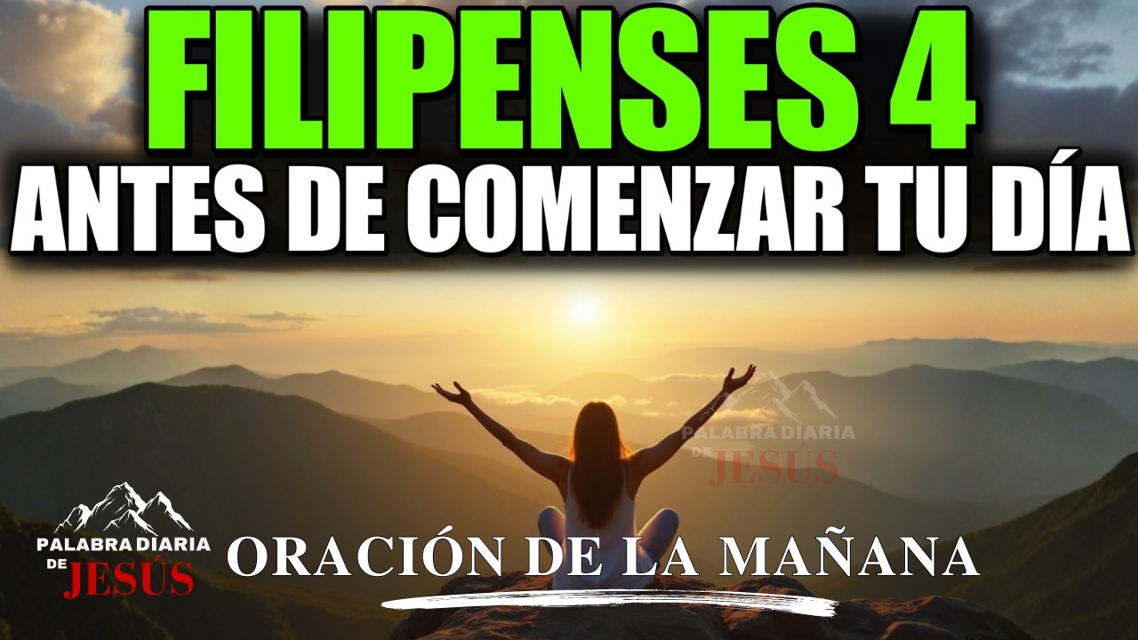 ORACIÓN DE LA MAÑANA de 03 de MARZO DE 2026: Filipenses 4 la Paz que Guarda tu Mente y tu Corazón