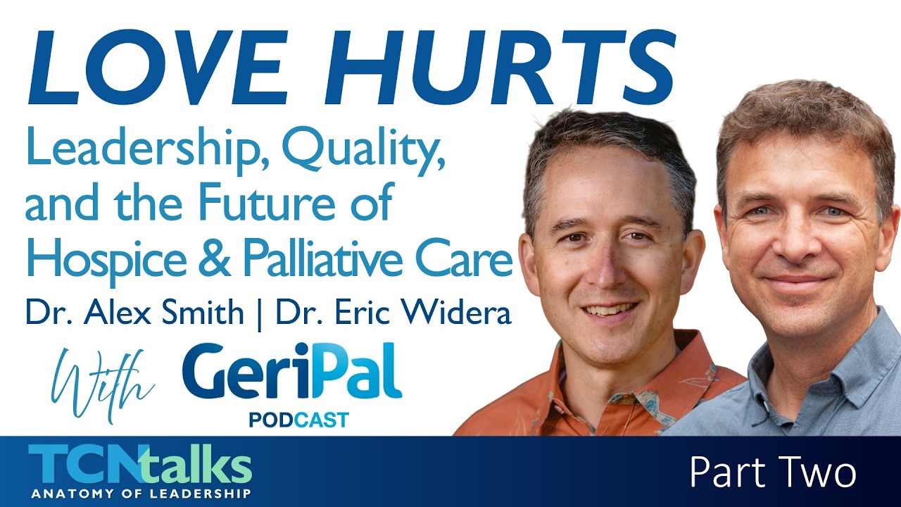Love Hurts: Leadership, Quality, and the Future of Hospice & Palliative Care | Part Two
