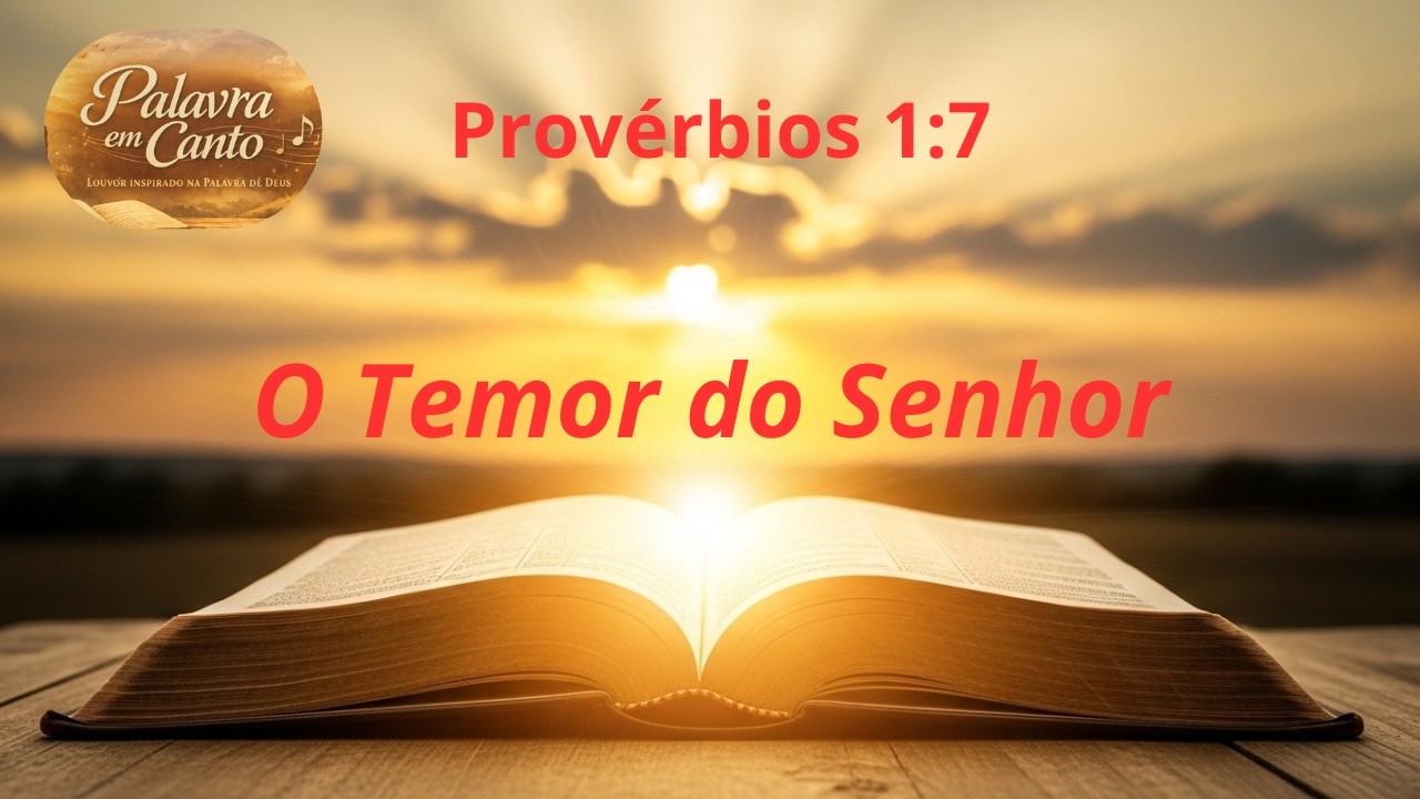 Provérbios 1:7 | O Temor do Senhor | Palavra em Canto