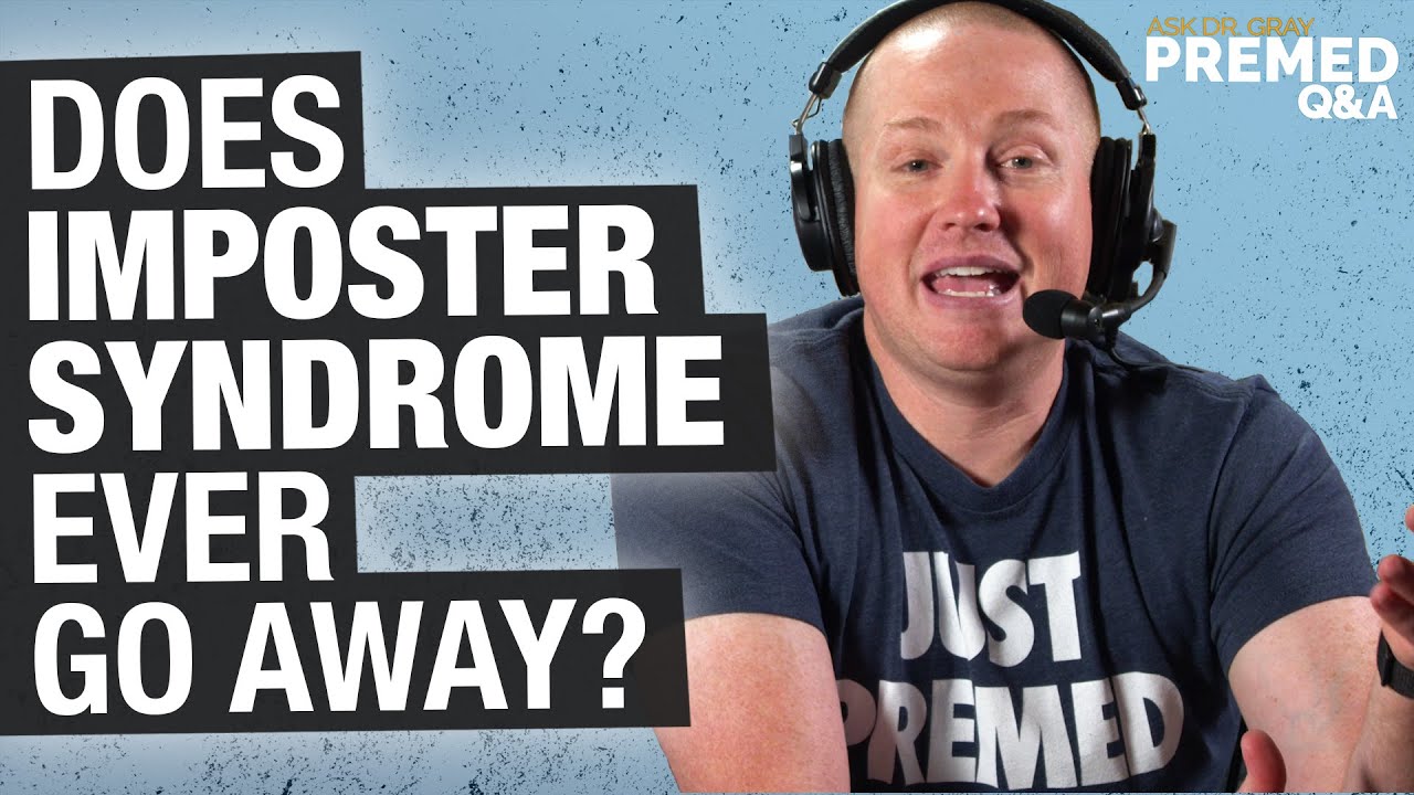 How to Deal with Imposter Syndrome as a Premed and Med Student | Ask Dr. Gray