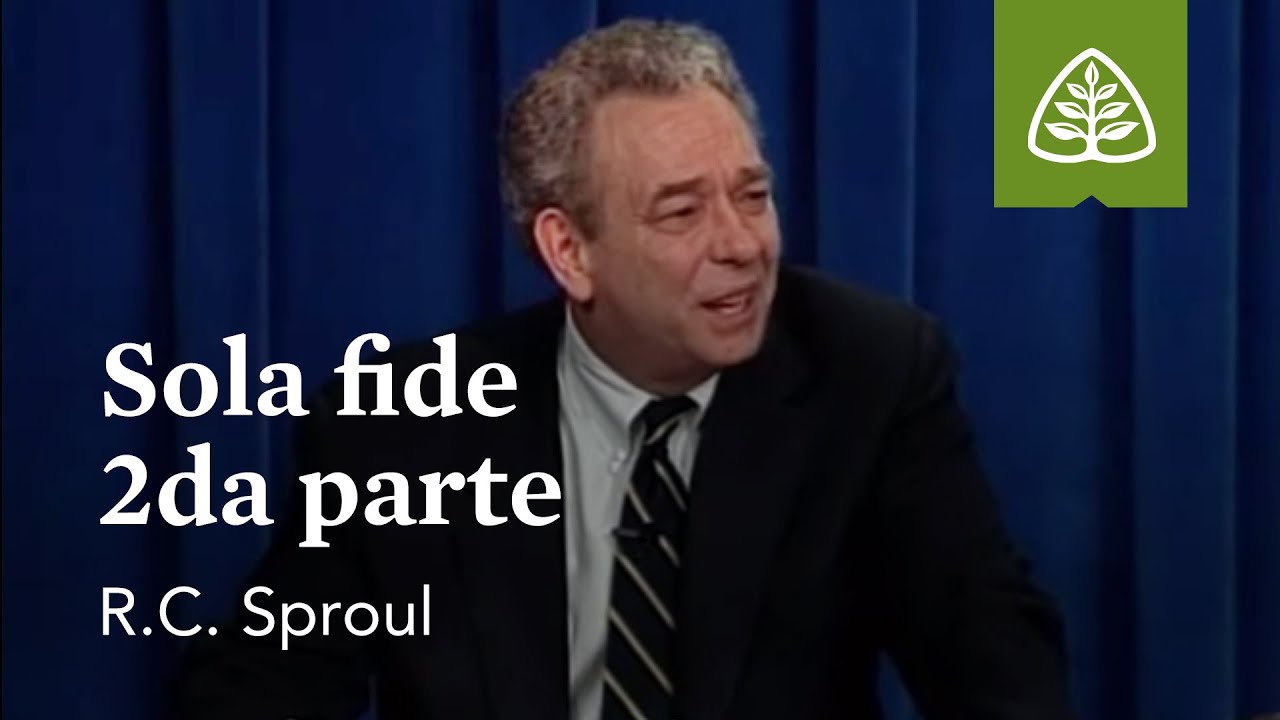 Sola fide (2da parte): ¿Qué es la teología reformada? con R.C. Sproul