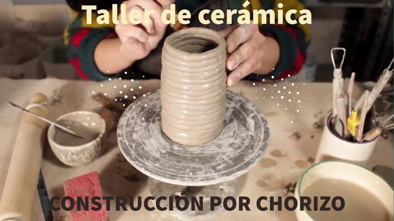 Taller de cerámica básica - 2 CONSTRUCCIÓN POR CHORIZO