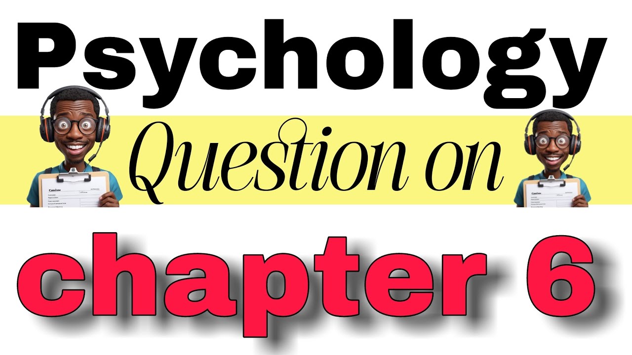 Different Questions from Psychology Chapter 6 only | Ethio practical