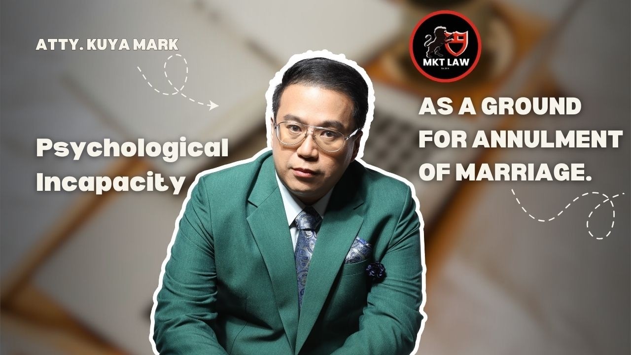 Psychological Incapacity as a ground for annulment of marriage.