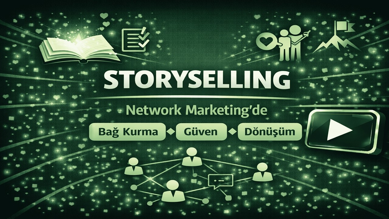 Storyselling Teknikleri: Network Marketing Sunumlarında Bağ Kurma