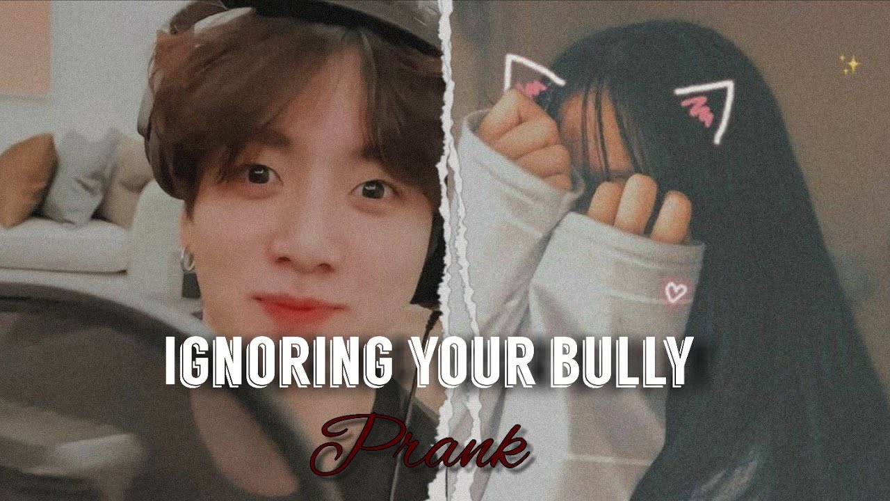 [J.Jk FF] Ignoring your bully prank
