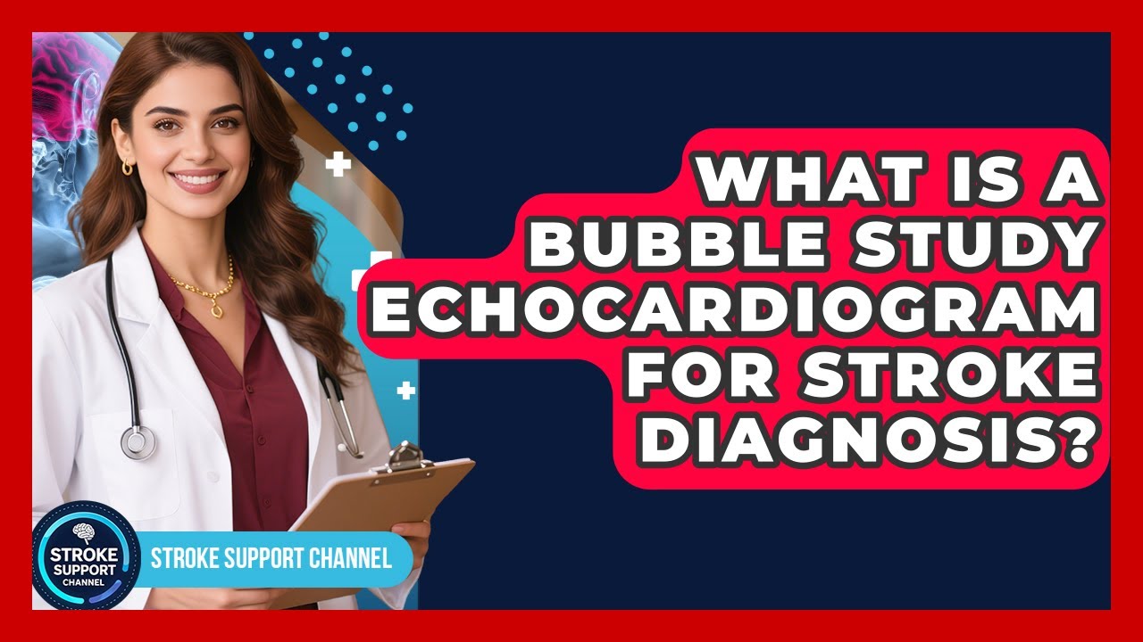 What Is A Bubble Study Echocardiogram For Stroke Diagnosis? - Stroke Support Channel