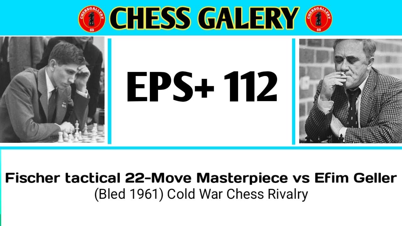 Fischer tactical 22-Move Masterpiece vs Efim Geller &bull; (Bled 1961) Cold War Chess Rivalry