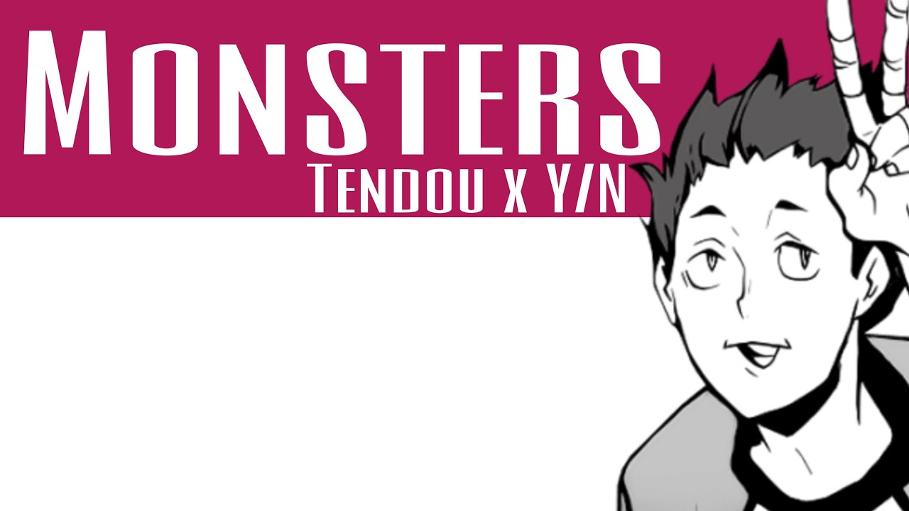 Tendou x Y/N | Monsters Oneshot | Haikyuu Texts