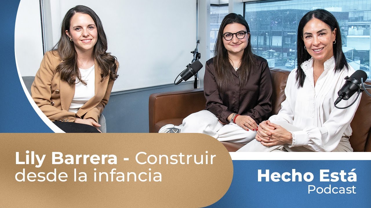 Hecho Está Ep. 39 | Lily Barrera - Construir desde la infancia