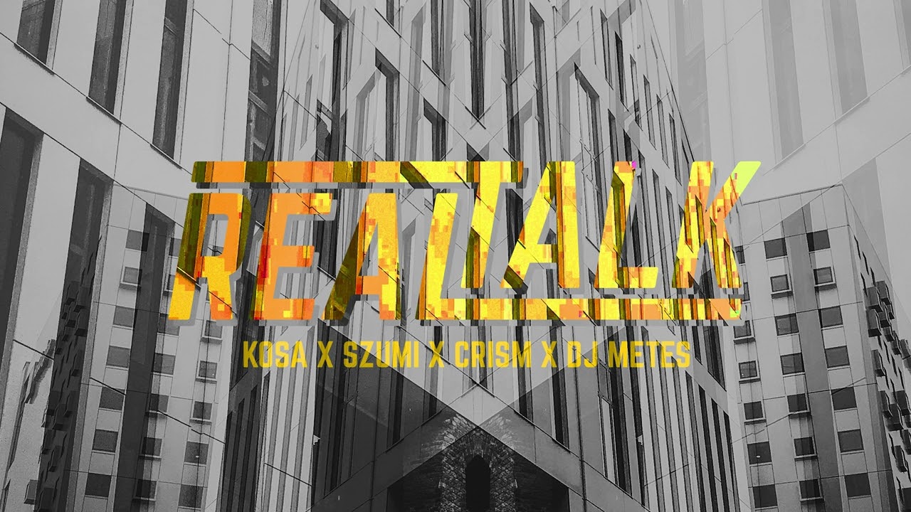 KOSA x SZUMI x CRISM x DJ METES - REALTALK