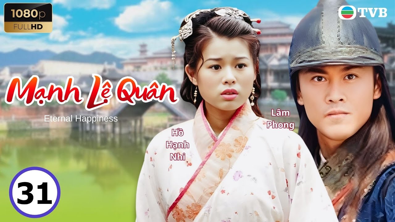 Phim TVB lồng tiếng Mạnh Lệ Quân 31/32 | Lâm Phong, Diệp Tuyền, Mã Đức Chung, Hồ Hạnh Nhi | 2002