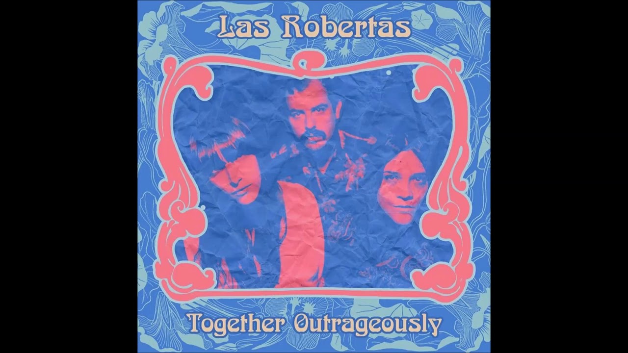 Las Robertas - Together Outrageously (Full EP) | Rogue Wave Records - 2019