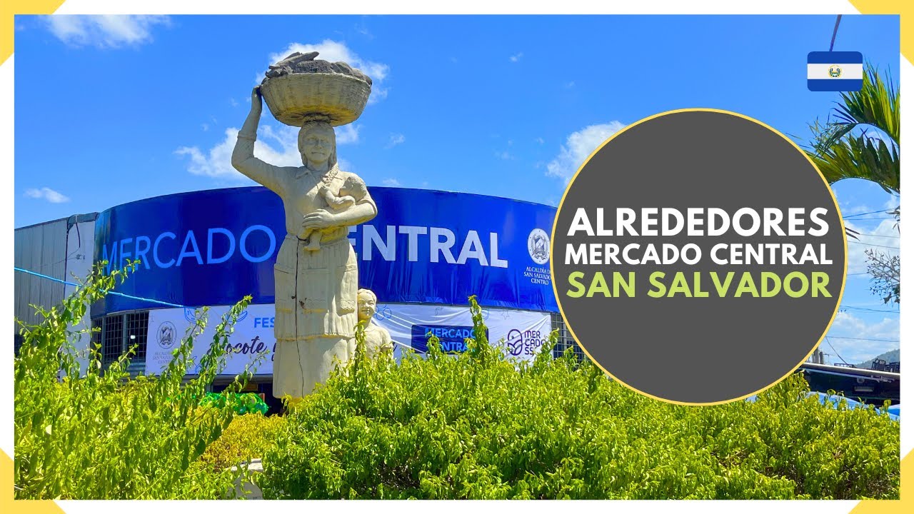 ALREDEDOR del MERCADO CENTRAL en el CENTRO HISTORICO DE SAN SALVADOR - EL SALVADOR 2025