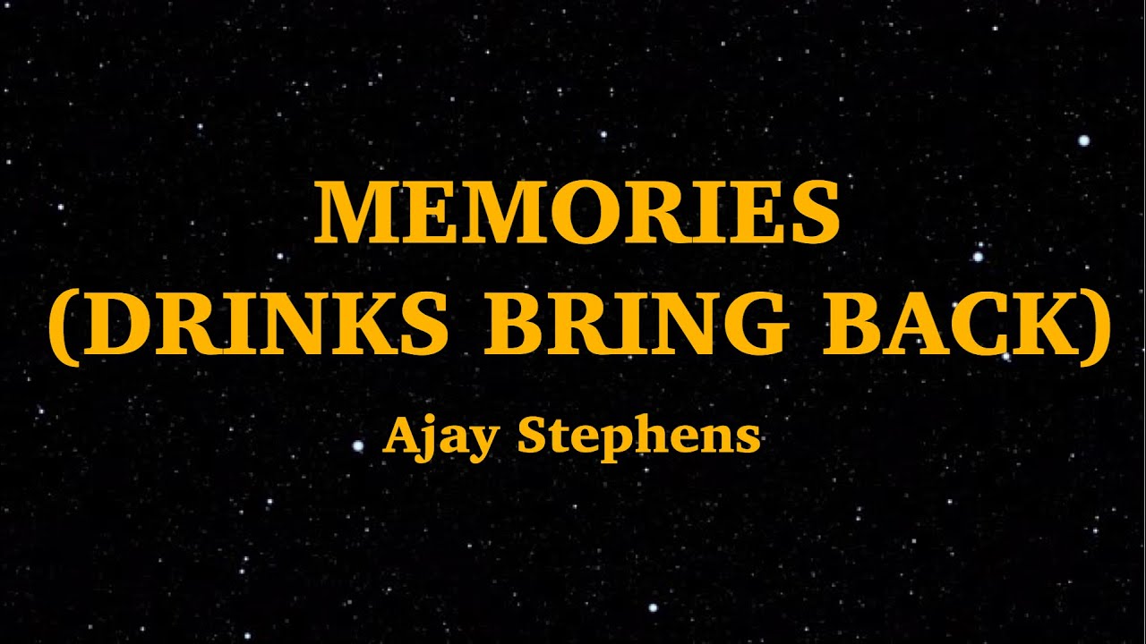 Memories - Ajay Stephens (Drinks Bring Back) (Lyrics) | We Are Lyrics