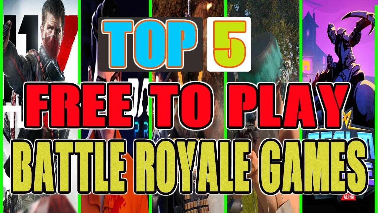 TOP 5 FREE TO PLAY BATTLE ROYALE GAMES IN 2018